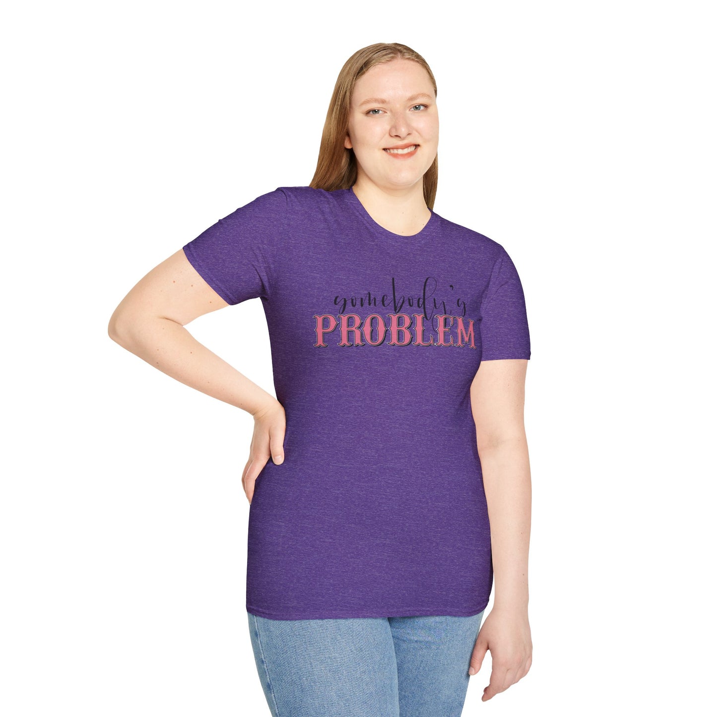 Somebody's Problem Unisex T-Shirt