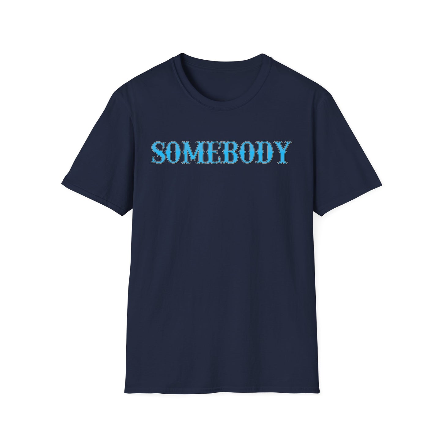 Somebody Unisex T-Shirt
