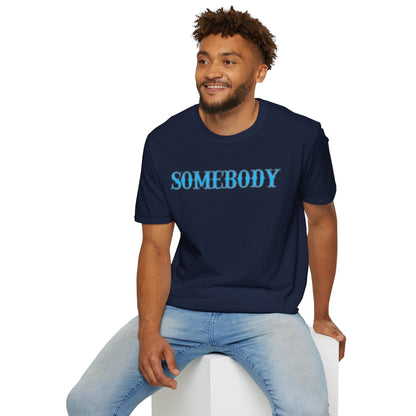 Somebody Unisex T-Shirt