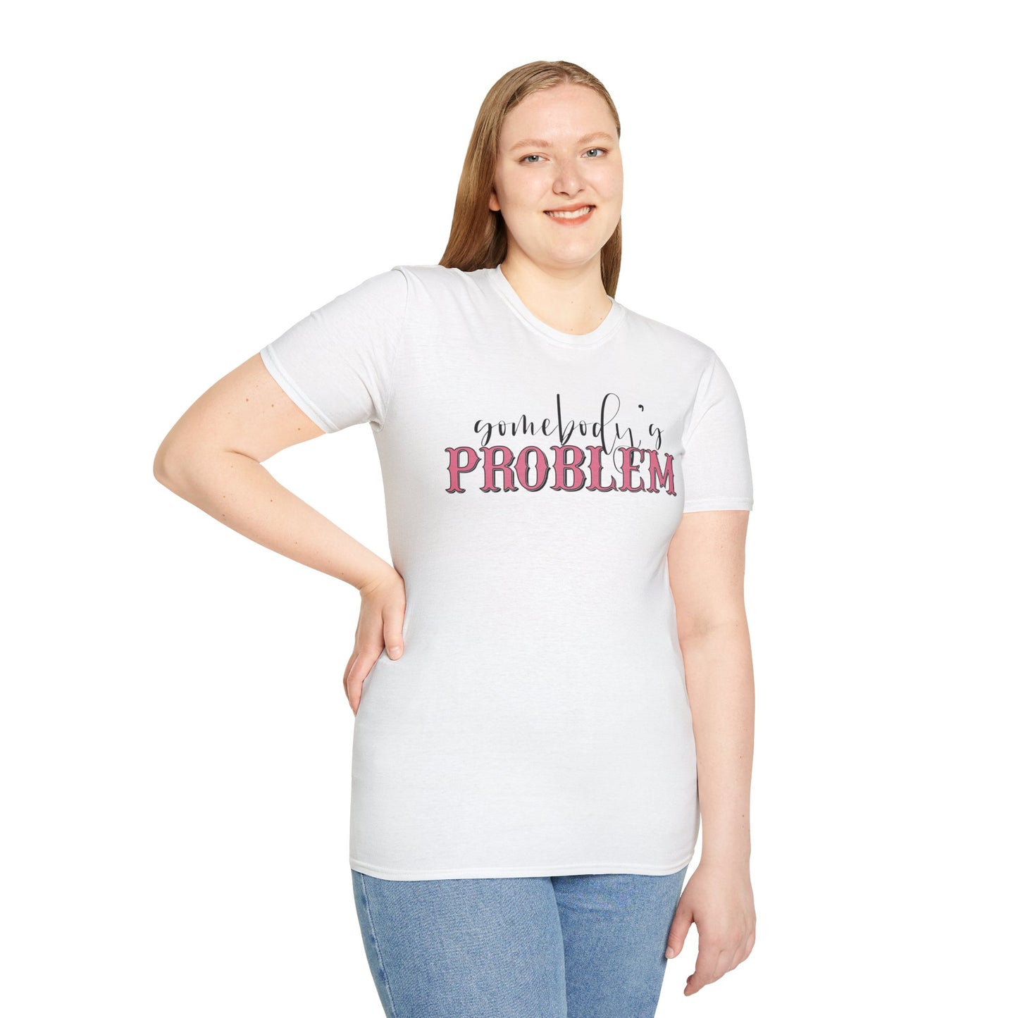 Somebody's Problem Unisex T-Shirt