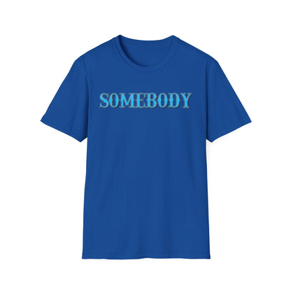 Somebody Unisex T-Shirt