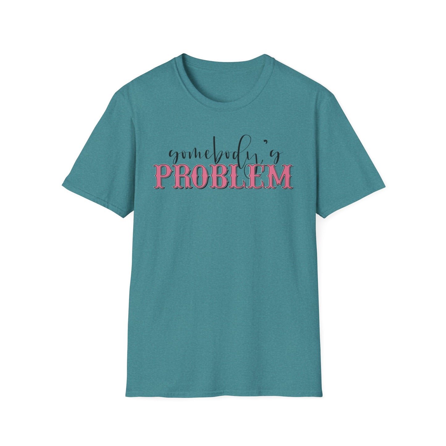 Somebody's Problem Unisex T-Shirt