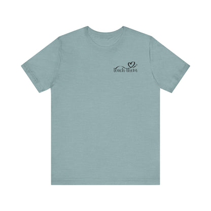 Teach Them - Teaching Tee * Front & Back