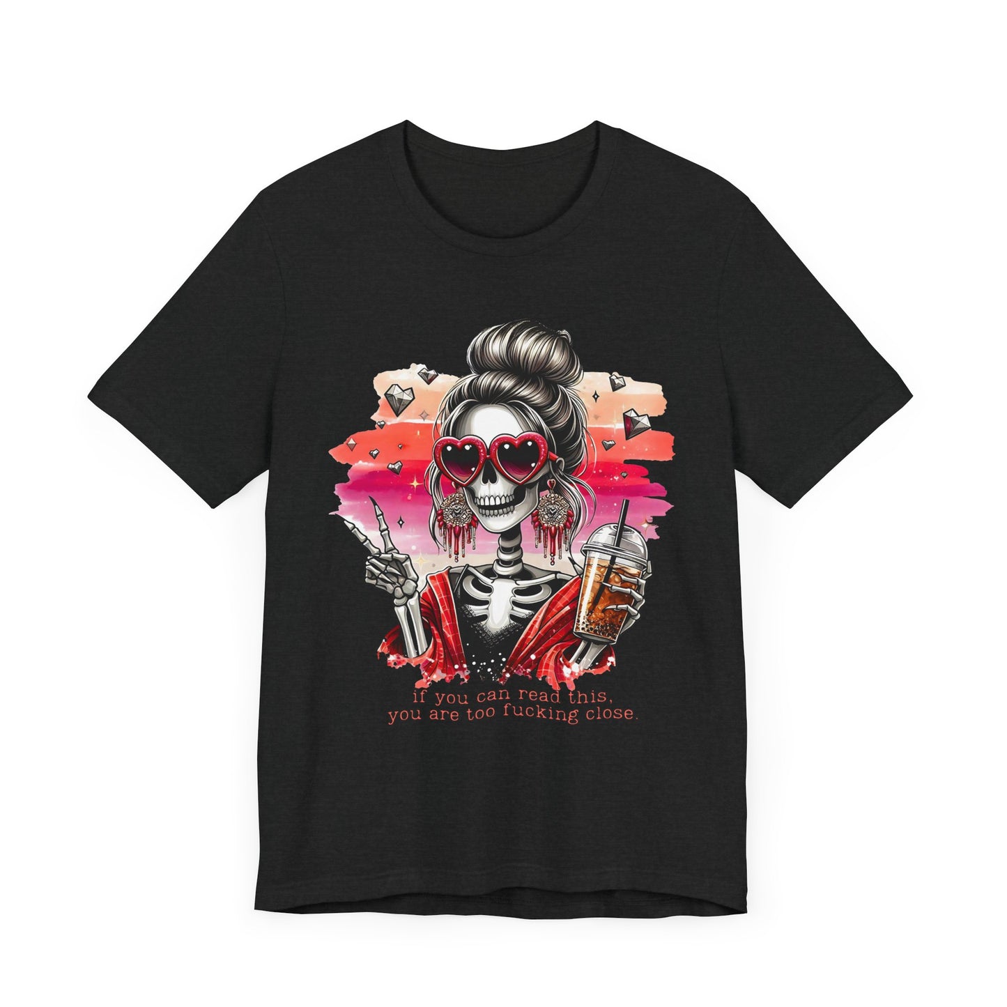 Sassy Skeleton - "If you can read this, you are too fcking close"