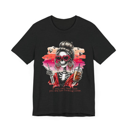 Sassy Skeleton - "If you can read this, you are too fcking close"