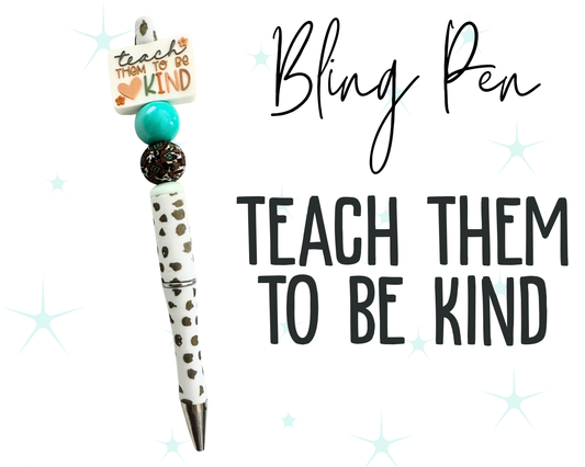 Teach them to be kind * Bling Pen