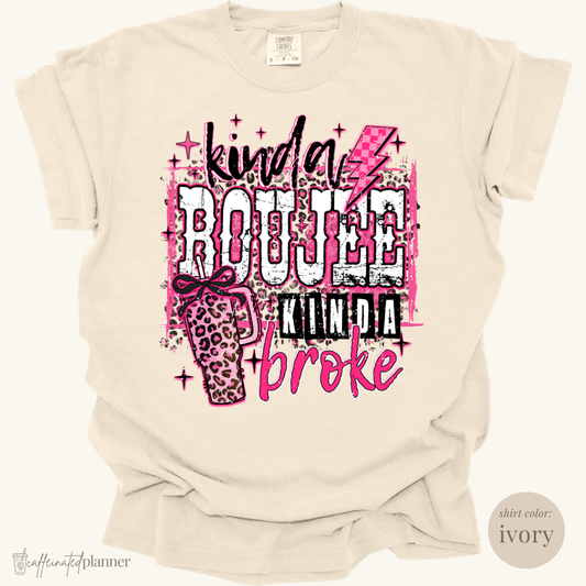 kinda boujee, kinda broke | comfort colors tee