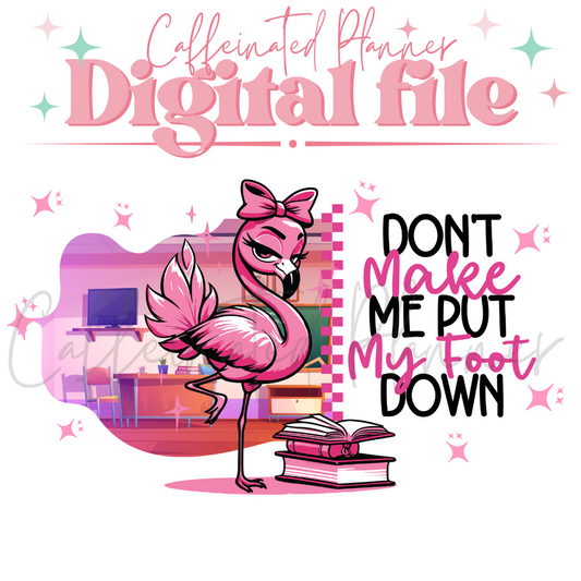 Flamingo // Don't make me put my foot down