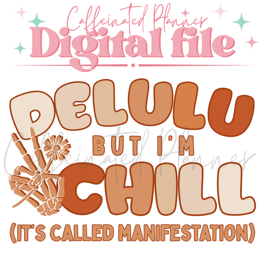 Delulu but Chill // Digital Download Only