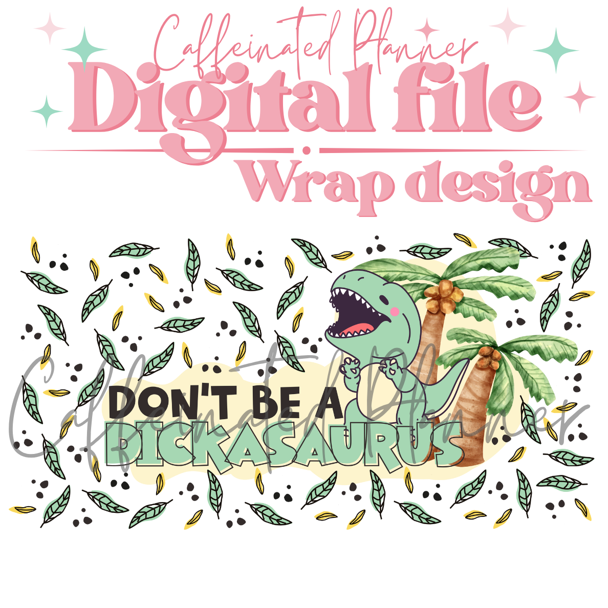 Don't be a DICKasaurus // Digital Download Only