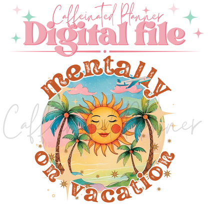 Mentally on Vacation // Digital Download Only