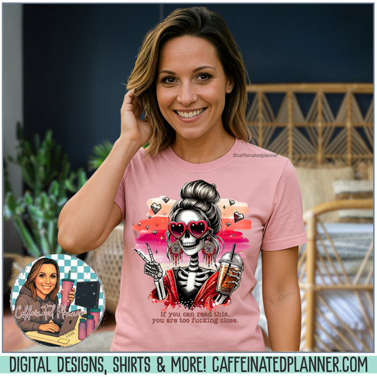 Sassy Skeleton - "If you can read this, you are too fcking close"
