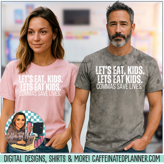Funny Grammar Teacher Shirt – Let’s Eat, Kids. Let’s Eat Kids. (Commas Save Lives.)