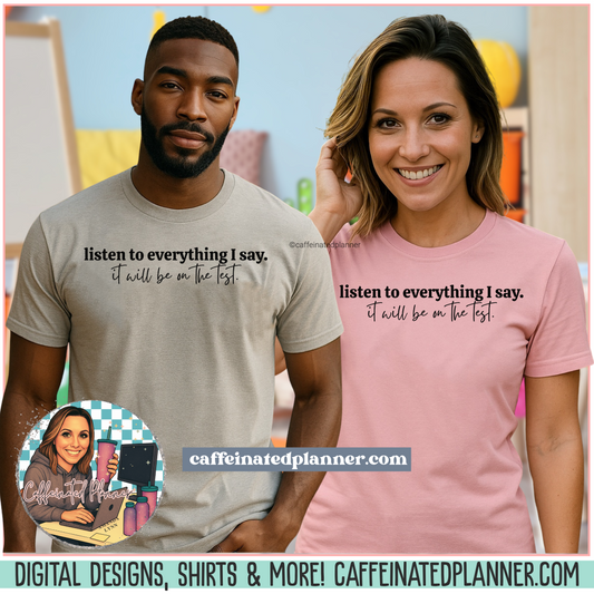 Comfort Colors Funny Teacher Shirt – Listen To Everything I Say, It Will Be On The Test