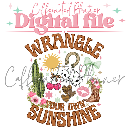 Wrangle Your Own Sunshine // Digital Download Only