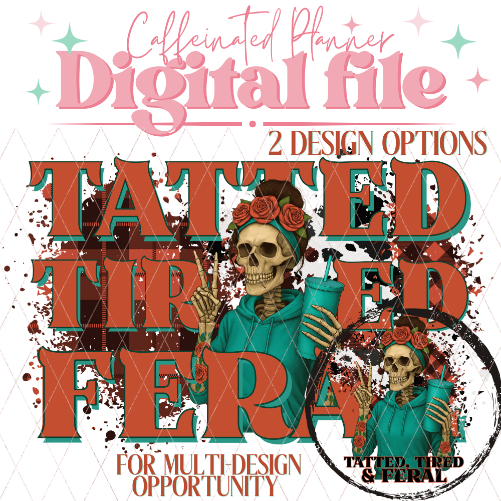 Tatted Tired Feral // Digital Download Only