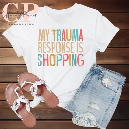 My Trauma Response is Shopping (2 Design Options) // Digital Download Only