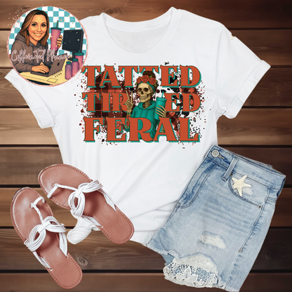 Tatted Tired Feral // Digital Download Only